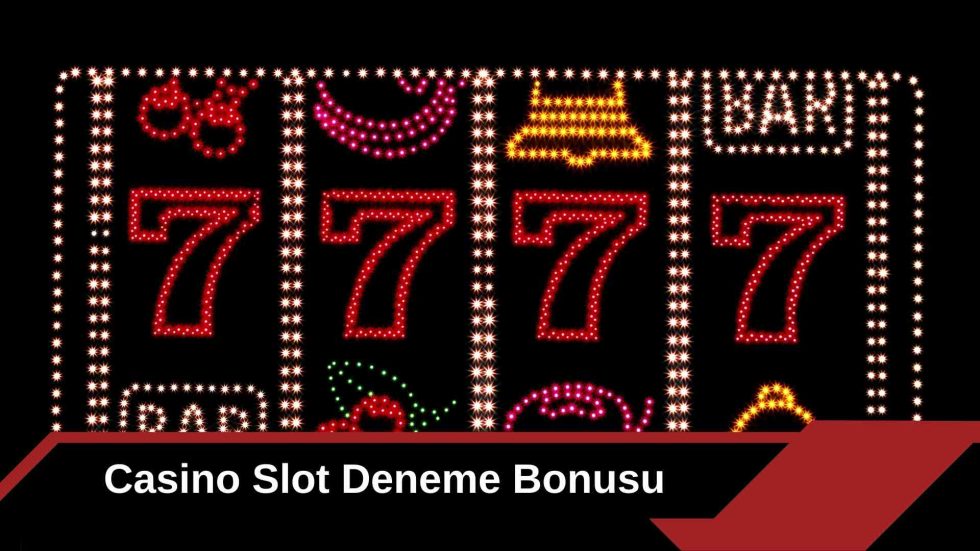 Casino Slot Deneme Bonusu